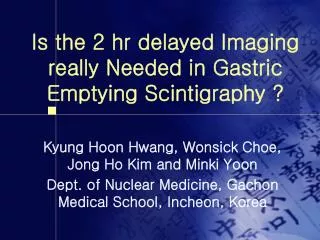 Is the 2 hr delayed Imaging really Needed in Gastric Emptying Scintigraphy ?