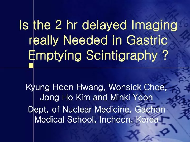 is the 2 hr delayed imaging really needed in gastric emptying scintigraphy