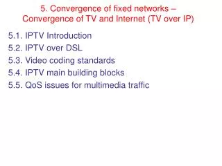5. Convergence of fixed networks – Convergence of TV and Internet (TV over IP)