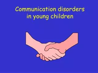 Communication disorders in young children