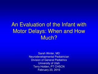 An Evaluation of the Infant with Motor Delays: When and How Much?