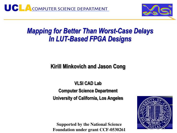mapping for better than worst case delays in lut based fpga designs