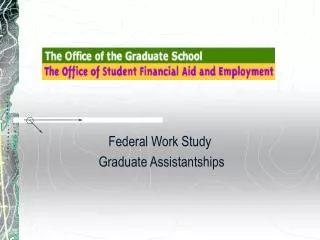 Federal Work Study Graduate Assistantships