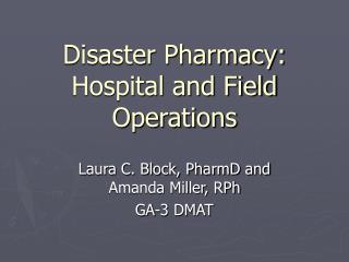 Disaster Pharmacy: Hospital and Field Operations