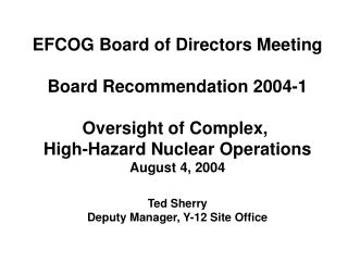 EFCOG Board of Directors Meeting Board Recommendation 2004-1 Oversight of Complex, High-Hazard Nuclear Operations Augus