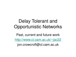 Delay Tolerant and Opportunistic Networks