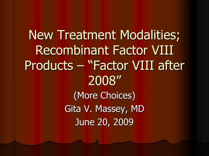 new treatment modalities recombinant factor viii products factor viii after 2008