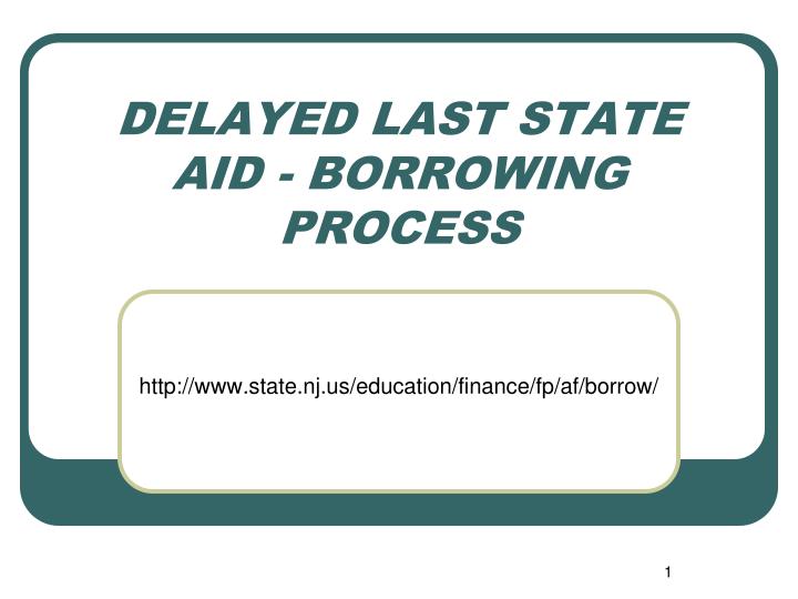 delayed last state aid borrowing process