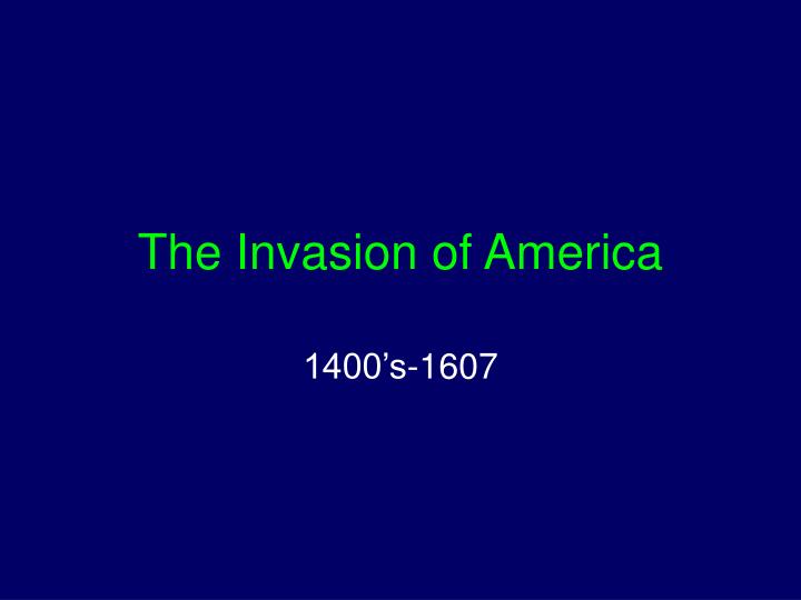 the invasion of america
