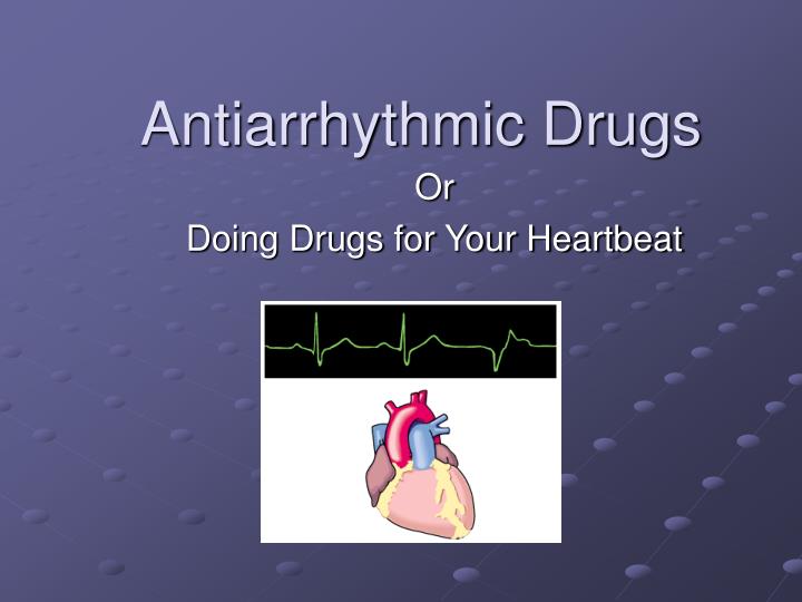 antiarrhythmic drugs