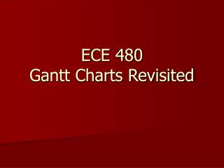 ECE 480 Gantt Charts Revisited