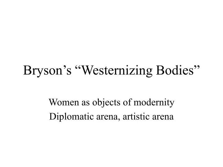 bryson s westernizing bodies