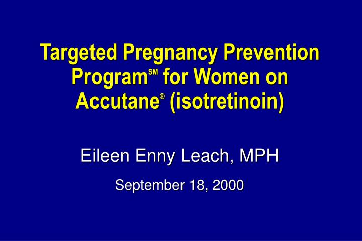 targeted pregnancy prevention program sm for women on accutane isotretinoin