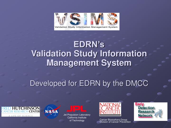 edrn s validation study information management system developed for edrn by the dmcc