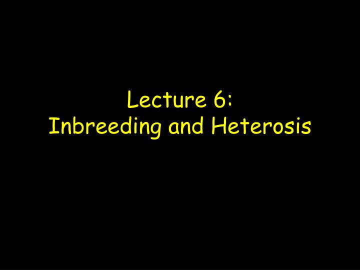 lecture 6 inbreeding and heterosis