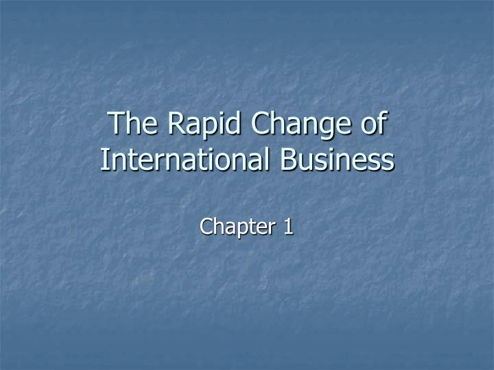 the rapid change of international business