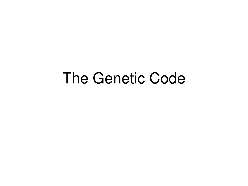 PPT - The Genetic Code PowerPoint Presentation, free download - ID:244703