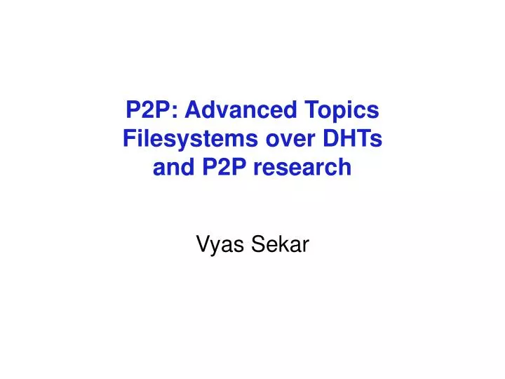 p2p advanced topics filesystems over dhts and p2p research