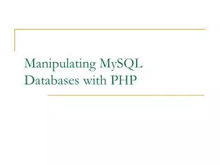 Manipulating MySQL Databases with PHP