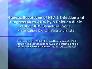 Genetic Restriction of HIV-1 Infection and Progression to AIDS by a Deletion Allele of the CKR5 Structural Gene. Present