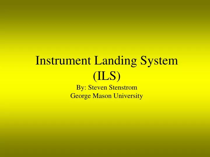 instrument landing system ils by steven stenstrom george mason university