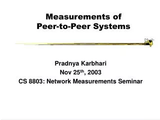Measurements of Peer-to-Peer Systems