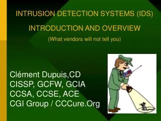 INTRUSION DETECTION SYSTEMS (IDS) INTRODUCTION AND OVERVIEW (What vendors will not tell you)