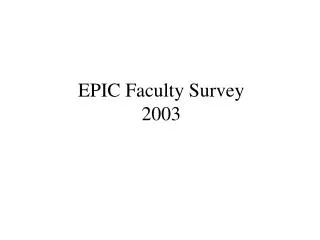 EPIC Faculty Survey 2003