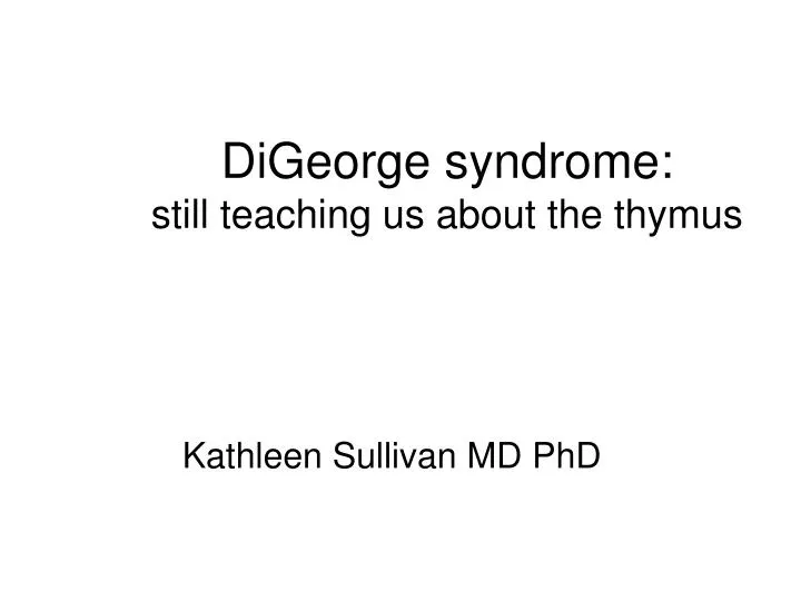 digeorge syndrome still teaching us about the thymus