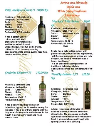 Sortna vina Hrvatska	 Bijela vina White Wine/Weißwein Vino bianco Vino kuće” Villa Andrea” 80,00 kn Kval