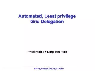 Automated, Least privilege Grid Delegation