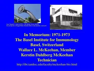 In Memorium: 1971-1973 The Basel Institute for Immunology Basel, Switzerland Wallace L. McKeehan, Member Kerstin Dahlber