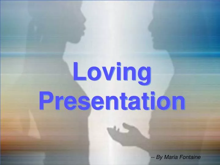 loving presentation