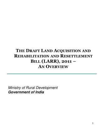 The Draft Land Acquisition and Rehabilitation and Resettlement Bill (LARR), 2011 – An Overview