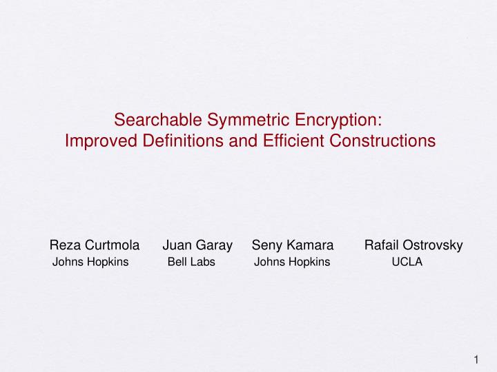 searchable symmetric encryption improved definitions and efficient constructions