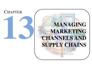 MANAGING MARKETING CHANNELS AND SUPPLY CHAINS