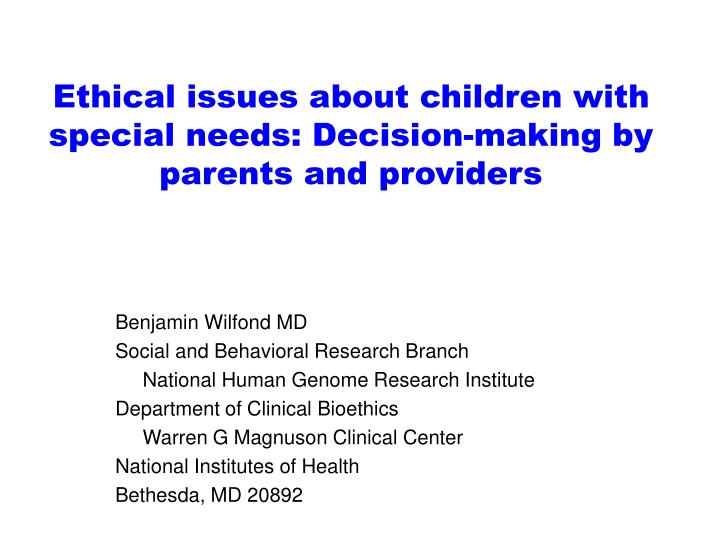 ethical issues about children with special needs decision making by parents and providers
