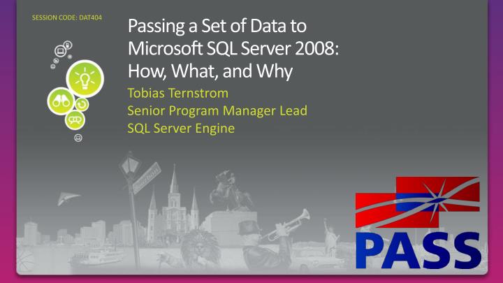 passing a set of data to microsoft sql server 2008 how what and why