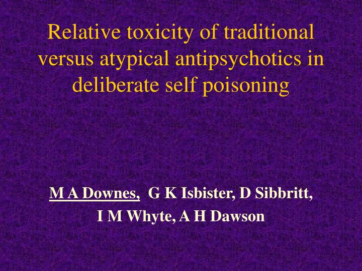 relative toxicity of traditional versus atypical antipsychotics in deliberate self poisoning