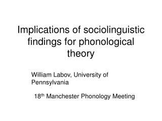 Implications of sociolinguistic findings for phonological theory