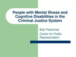 People with Mental Illness and Cognitive Disabilities in the Criminal Justice System