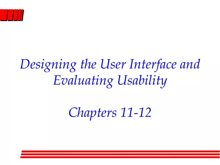 designing the user interface and evaluating usability chapters 11 12