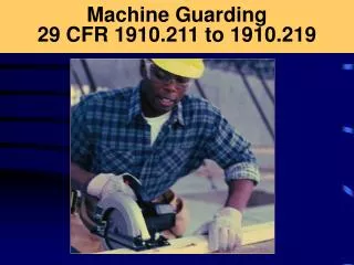Machine Guarding 29 CFR 1910.211 to 1910.219