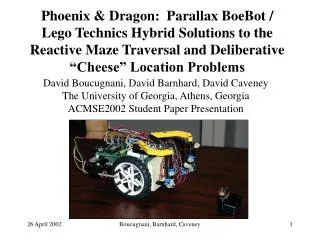 Phoenix &amp; Dragon: Parallax BoeBot / Lego Technics Hybrid Solutions to the Reactive Maze Traversal and Deliberative