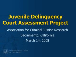 Juvenile Delinquency Court Assessment Project