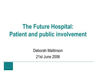 The Future Hospital: Patient and public involvement
