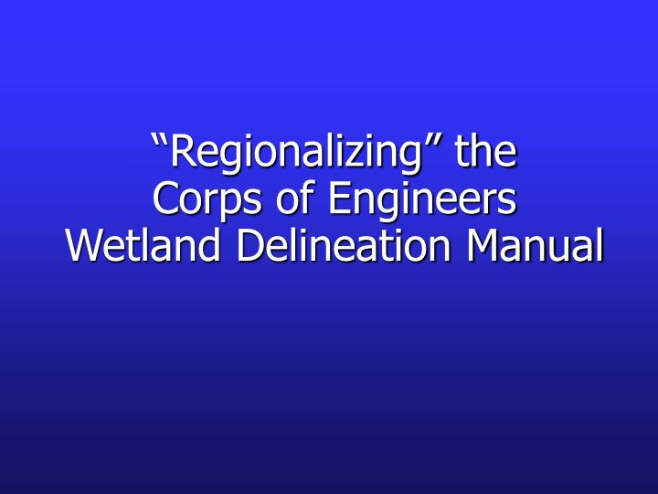 regionalizing the corps of engineers wetland delineation manual