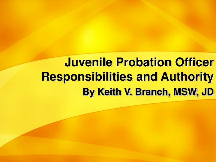 juvenile probation officer responsibilities and authority