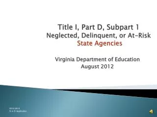 Title I, Part D, Subpart 1 Neglected, Delinquent, or At-Risk State Agencies