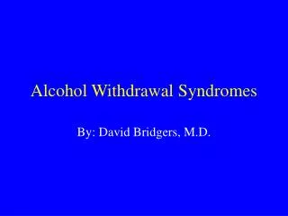 Alcohol Withdrawal Syndromes